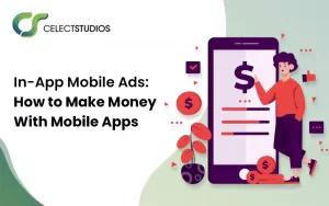 In-App-Mobile-Ads-How-to-Make-Money-With-Mobile-Apps-celectstudios